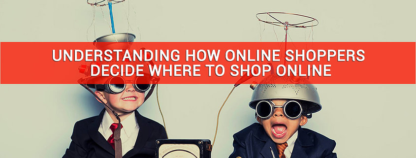 Understanding How Online Shoppers Decide Where To Shop Online